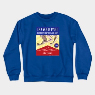 Do Your Part for History and Art! Crewneck Sweatshirt